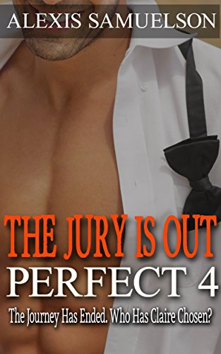 Romance: Perfect Series Book 4: The Jury Is Out, The Journey Has Ended. Who Will Claire Choose? (Contemporary Romance, Adult Romance, Women's Fiction, Adult Romance)