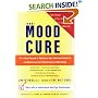 The Mood Cure: The 4-Step Program to Rebalance Your Emotional Chemistry and Rediscover Your Natural Sense of Well-Being