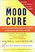 The Mood Cure: The 4-Step Program to Rebalance Your Emotional Chemistry and Rediscover Your Natural Sense of Well-Being