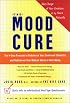 The Mood Cure: The 4-Step Program to Rebalance Your Emotional Chemistry and Rediscover Your Natural Sense of Well-Being