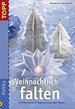 Weihnachtlich falten: Stimmungsvolle Dekorationen aus Papier - Margarete Vogelbacher