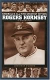 Rogers Hornsby: A Biography (Baseball s All-Time Greatest Hitters)