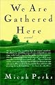 We Are Gathered Here: A Novel