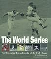 The World Series: An Illustrated Encyclopedia of the Fall Classic
