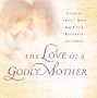 The Love of a Godly Mother