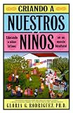 Criando a Nuestros Ninos (Raising Nuestros Ninos): Educando a Ninos Latinos en un Mundo Bicultural (Bringing Up Latino Children in a Bicultural World) (Spanish Edition)