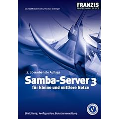 Samba-Server 3 für kleine und mittlere Netze. Einrichtung, Konfiguration, Benutzerverwaltung (Franzis Professional Series) (Broschiert)