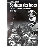 Soldaten des Todes: Die 3. SS-Division 'Totenkopf' 1933 - 1945von "Charles W. Sydnor"