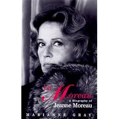 La Moreau: A Biography of Jeanne Moreau