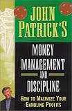John Patrick's Money Management For Gamblers: How to Maximize Your Gambling Profits