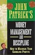 John Patrick's Money Management For Gamblers: How to Maximize Your Gambling Profits