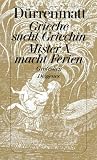 Grieche sucht Griechin. Mister X macht Ferien. Nachrichten �ber den Stand des Zeitungswesens in der Steinzeit. Grotesken. ( Werkausgabe in drei�ig B�nden, 21) - Friedrich D�rrenmatt