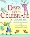 Days to Celebrate: A Full Year of Poetry, People, Holidays, History, Fascinating Facts, and More