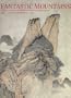Fantastic Mountains: Chinese Landscape Painting from the Shanghai Museum