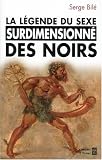 La l�gende du sexe surdimensionn� des Noirs