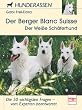 Der Berger Blanc Suisse (Der Wei�e Sch�ferhund): Die 50 wichtigsten Fragen - vom Experten beantwortet (Hunderassen)
