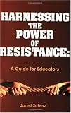 Harnessing the Power of Resistance: A Guide for Educators