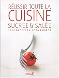 Revue Solar  / Réussir toute la cuisine sucrée et salée : 1000 Recettes, 1000 photos