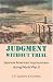 Judgment without Trial: Japanese American Imprisonment during World War II