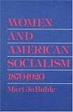 Women and American Socialism, 1870-1920 (Working Class in American History)