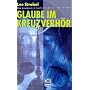 Glaube im Kreuzverh�r. Ein Journalist hinterfragt &hellip von Lee Strobel