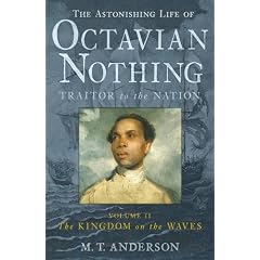 The Astonishing Life of Octavian Nothing, Traitor to the Nation, Volume II