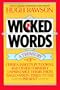 Wicked Words: A Treasury of Curses, Insults, Put-Downs, and Other Formerly Unprintable Terms from Anglo-Saxon Times to the Present