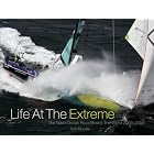Life at the Extreme: The Volvo Ocean Race Round the World 2005-2006 by Rob Mundle