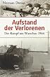 Aufstand der Verlorenen: Der Kampf um Warschau 1944