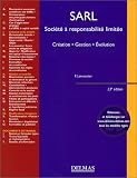 SARL, Soci�t� � responsabilit� limit�e : Cr�ation - Gestion - Evolution