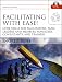 Facilitating with Ease!: Core Skills for Facilitators, Team Leaders and Members, Managers, Consultants, and Trainers