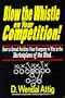 Blow the Whistle on Your Competition! - How to Brand Position Your Company to Win in the Marketplace of the Mind