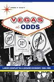 Vegas at Odds: Labor Conflict in a Leisure Economy, 1960-1985 (Studies in Industry and Society)
