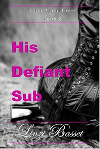 His Defiant Sub (Club Alpha Cove Book 8)
