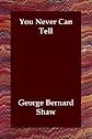 You Never Can Tell: A Pleasant Play...