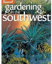 Gardening in the Southwest: A Wealth of Great Ideas for Your Garden