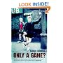 Only a Game?: The Diary of a Professional Footballer