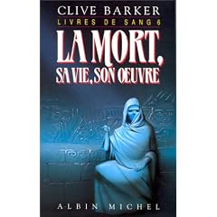 Les Livres de sang, tome 6 : La mort, sa vie, son oeuvre