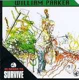 Revue William Parker  / In Order To Survive