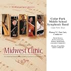 Midwest Clinic 2007: Cedar Park Middle School Symphonic Band by  Cedar Park Middle School Symphonic Band, Todd Stalter, Brian Balmages, Donald Fraser, and Robert Sheldon 