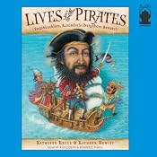 Lives of the Pirates: Swashbucklers, Scoundrels (Neighbors Beware!) | [Kathleen Krull]