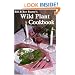 Bill and Bev Beatty's Wild Plant Cookbook (Cookbooks and Restaurant Guides)