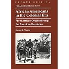  African Americans in the Colonial Era: From African Origins through the American... by Donald R. Wright