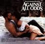 Against All Odds:  Music from the Original Motion Picture Soundtrack