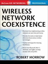 WIRELESS NETWORK COEXISTENCE: Wireless LANs in the 21st Century (McGraw-Hill Telecom Professional)