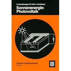 Sonnenenergie: Photovoltaik: Physik und Technologie der Solarzelle (Teubner Studienb�cher Physik)