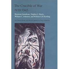The Crucible of War, 1939-1945: The Official History of the Royal Canadian Air Force, Volume III