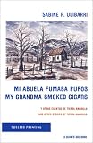 Mi Abuela Fumaba Puros: My Grandma Smokes Cigars