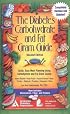 The Diabetes Carbohydrate and Fat Gram Guide : Quick, Easy Meal Planning Using Carbohydrate and Fat Gram Counts