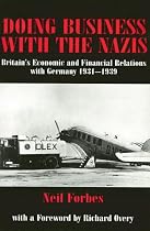 Doing Business with the Nazis: Britain's Economic and Financial Relations with Germany 1931-39